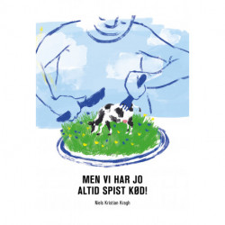 Men vi har jo altid spist kød!