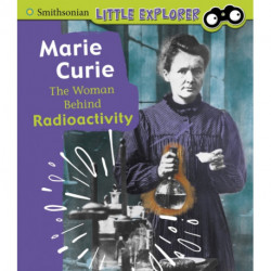 Marie Curie: The Woman Behind Radioactivity