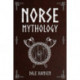 Norse Mythology: Tales of Norse Gods, Heroes, Beliefs, Rituals & the Viking Legacy