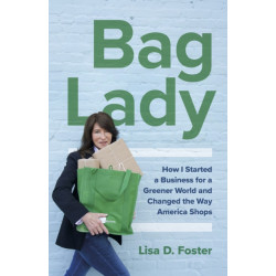 Bag Lady: How I Started a Business for a Greener World and Changed the Way America Shops