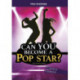 Can You Become a Pop Star?: An Interactive Adventure
