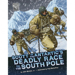 Scott of the Antarctic's Deadly Race to the South Pole