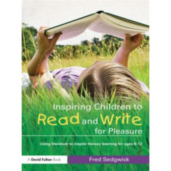 Inspiring Children to Read and Write for Pleasure: Using Literature to Inspire Literacy learning for Ages 8-12