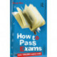 How to Pass Exams