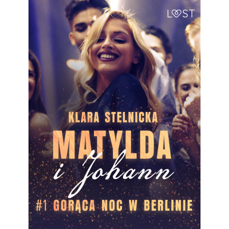 Matylda i Johann 1: Gorąca noc w Berlinie – opowiadanie erotyczne