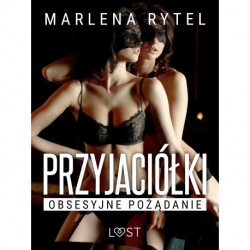 Przyjaciółki: Obsesyjne pożądanie – opowiadanie erotyczne