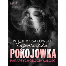 Parapsychologia miłości: tajemnicza pokojówka – opowiadanie erotyczne