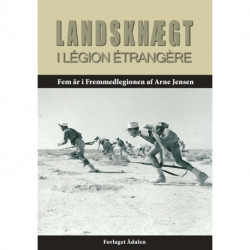 Landsknægt i Légion Étrangére: Fem år i Fremmedlegionen