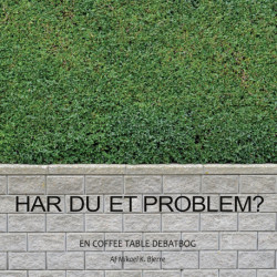 Har du et problem?: - en coffee table debatbog