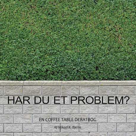 Har du et problem?: - en coffee table debatbog
