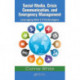 Social Media, Crisis Communication, and Emergency Management: Leveraging Web 2.0 Technologies