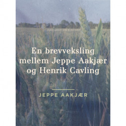 En brevveksling mellem Jeppe Aakjær og Henrik Cavling