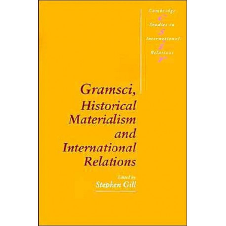 Gramsci, Historical Materialism and International Relations