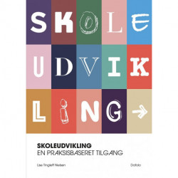 Skoleudvikling: en praksisbaseret tilgang