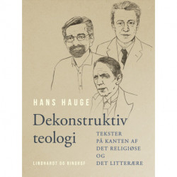 Dekonstruktiv teologi. Tekster på kanten af det religiøse og det litterære