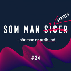 Som man siger - når man er ordbilnd