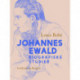 Johannes Ewald. Biografiske studier