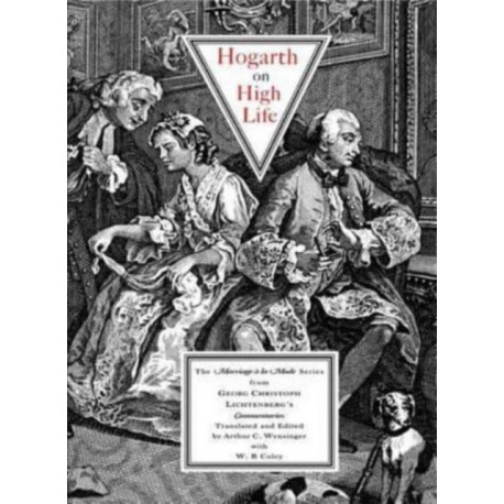 Hogarth on High Life: The Marriage a La Mode Series from Georg Cristoph Lichtenberg's Commentaries
