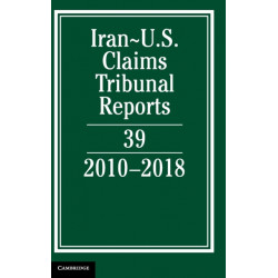 Iran-US Claims Tribunal Reports: Volume 39: 2010–2018