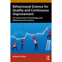 Behavioural Science for Quality and Continuous Improvement: 25 Lessons from Psychology and Behavioural Economics