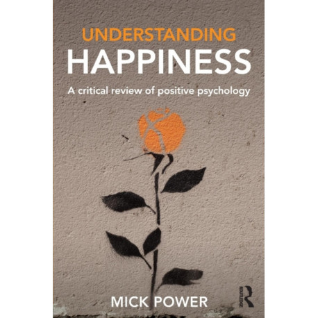 Understanding Happiness: A critical review of positive psychology