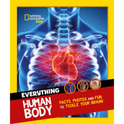 Everything: Human Body: Eye-Opening Facts and Photos to Tickle Your Brain!