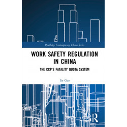 Work Safety Regulation in China: The CCP’s Fatality Quota System
