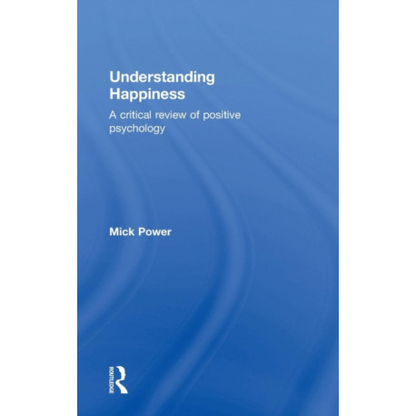 Understanding Happiness: A critical review of positive psychology