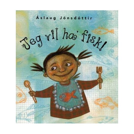Jeg vil ha' fisk!