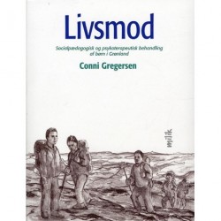 Livsmod: Socialpædagogisk og psykoterapeutisk behandling af børn i Grønland