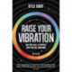 Raise Your Vibration (New Edition): High-Vibe Tools to Support Your Spiritual Awakening