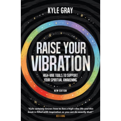 Raise Your Vibration (New Edition): High-Vibe Tools to Support Your Spiritual Awakening