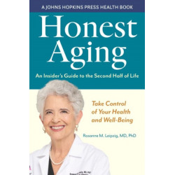 Honest Aging: An Insider's Guide to the Second Half of Life