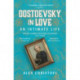 Dostoevsky in Love: An Intimate Life