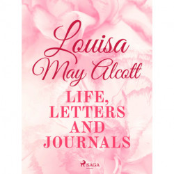 Louisa May Alcott: Life, Letters, and Journals