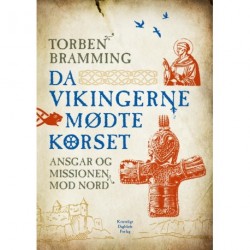 Da vikingerne mødte korset: Ansgar og missionen mod nord