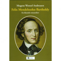 Felix Mendelssohn-Bartholdy: En klassisk romantiker