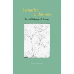 Længslen er din gave: Kierkegaards bønner