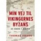 Min vej til vikingernes Byzans: 65 dage i kajak