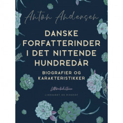 Danske forfatterinder i det nittende hundredår. Biografier og karakteristikker