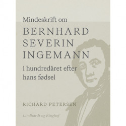 Mindeskrift om Bernhard Severin Ingemann i hundredåret efter hans fødsel