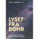 Lyset fra Bohr: Den nyeste forskning fra Niels Bohr Institutet
