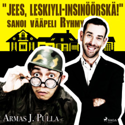 "Jees, leskiyli-insinöörskä!" sanoi vääpeli Ryhmy