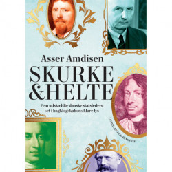 Skurke og helte: Fem udskældte danske statsledere set i bagklogskabens klare lys