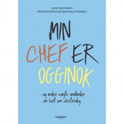 Min chef er ogginok: og andre usagte sandheder om livet som selvstændig