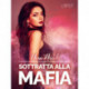 Sottratta alla mafia - racconto erotico