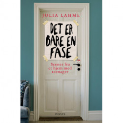 Det er bare en fase: Scener fra et hjem med teenager