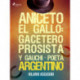 Aniceto el Gallo: gacetero prosista y gauchi-poeta argentino