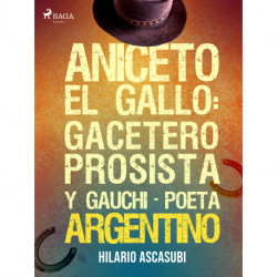 Aniceto el Gallo: gacetero prosista y gauchi-poeta argentino