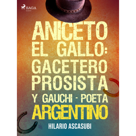 Aniceto el Gallo: gacetero prosista y gauchi-poeta argentino